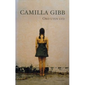 Camilla Gibb - Ord uten lyd