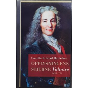 Camilla Kolstad Danielsen - Opplysningens stjerne - Voltaire 1694-1778