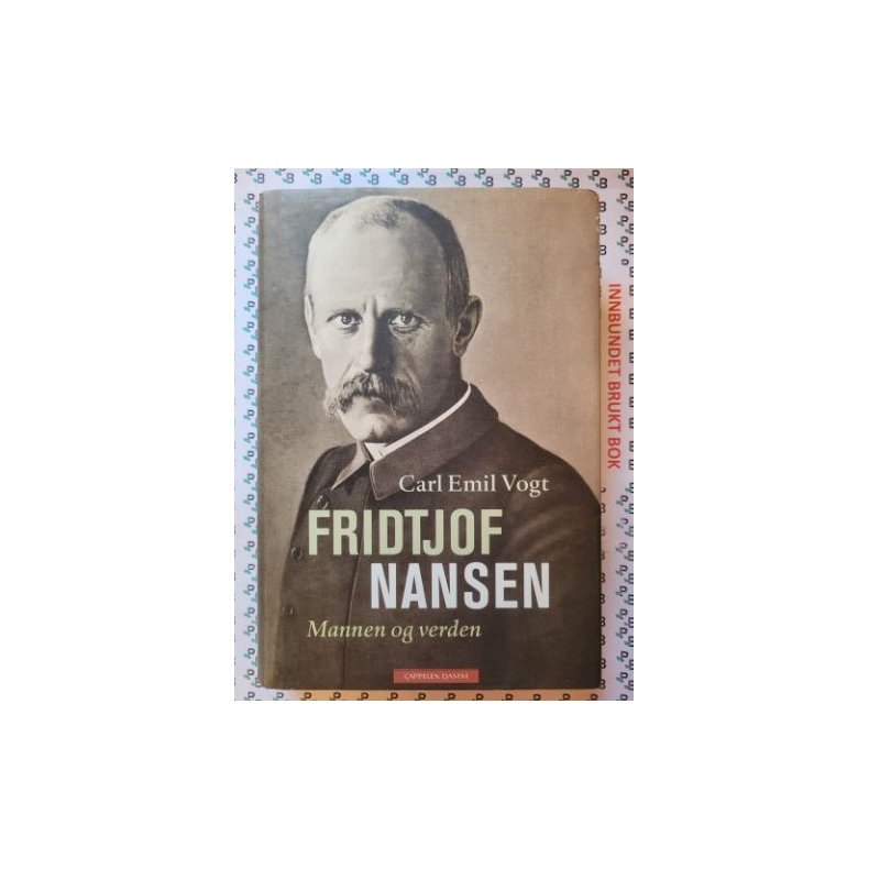 Carl Emil Vogt - Fridtjof Nansen - Mannen og verden (Signert)