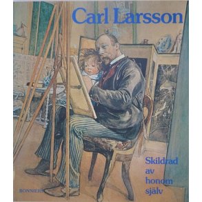 Carl Larsson - Skildrad av honom sjlv (Innb.)