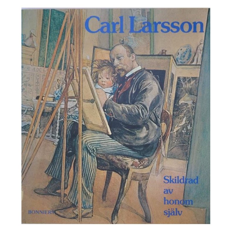 Carl Larsson - Skildrad av honom sjlv (Innb.)