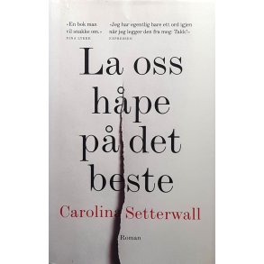 Carolina Setterwall - La oss hpe p det beste (Innb.)