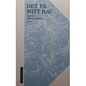 Caroline Kaspara Palonen - Det er mitt hav (Innb.)