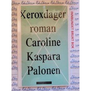 Caroline Kaspara Palonen - Xeroxdager