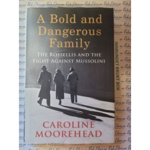 Caroline Moorehead - A Bold and Dangerous Family. 