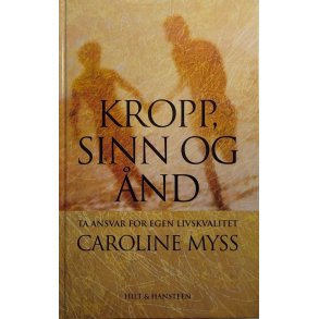Caroline Myss - Kropp, sinn og nd