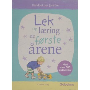 Caroline Young - Lek og lring de frste rene - Hndbok for foreldre