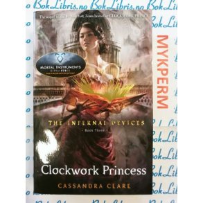 Cassandra Clare - Clockwork Princess (Heftet)