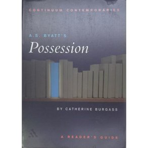 Catherine Burgass - A. S. Byatt's Possession: A Reader's Guide
