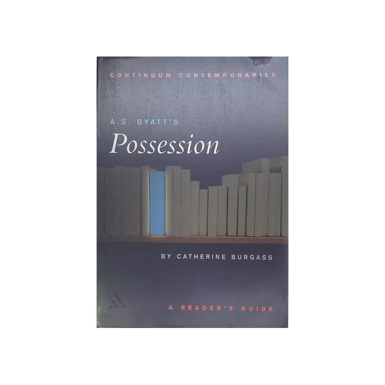 Catherine Burgass - A. S. Byatt's Possession: A Reader's Guide