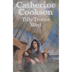 Catherine Cookson - Tilly Trotter Wed