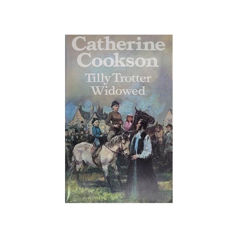 Catherine Cookson - Tilly Trotter Widowed