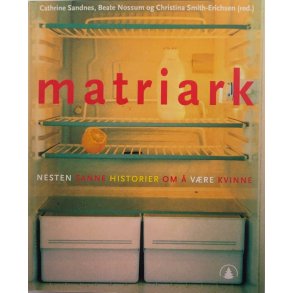 Cathrine Sandnes m. fl. - Matriark - Nesten sanne historier om  vre kvinne