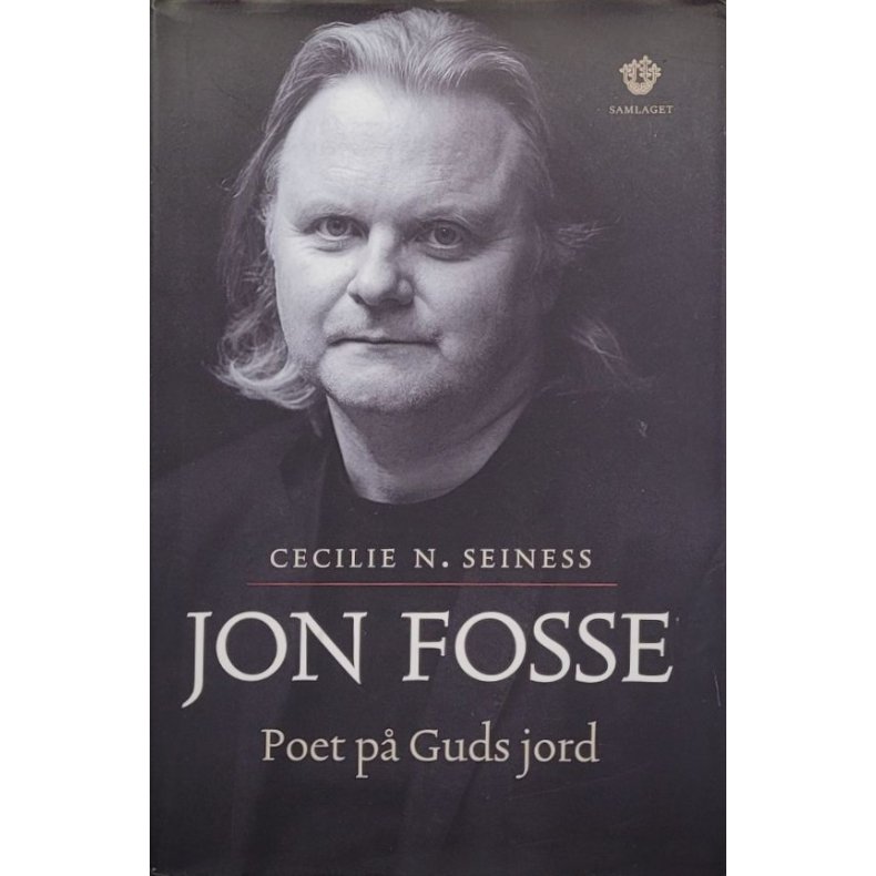 Cecilie N. Seiness - Jon Fosse - Poet p� Guds jord (Innbundet)