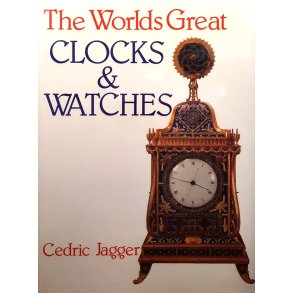Cedric Jagger - The Worlds Great Clocks & Watches