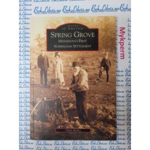 Chad Muller - Spring Grove - Minnesotas first Norwegian Settlement