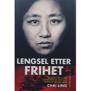 Chai Ling - Lengsel etter frihet - Den dramatiske flukten fra den himmelske freds plass..