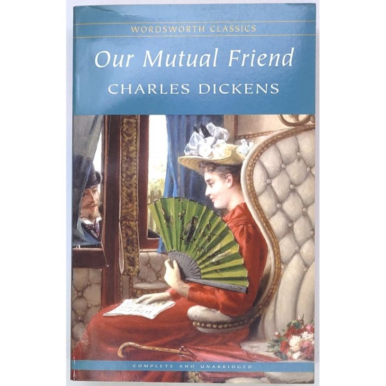 Charles Dickens - Our Mutual Friend