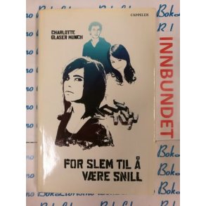 Charlotte Glaser Munch - For slem til  vre snill