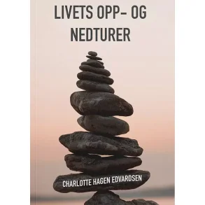 Charlotte Hagen Edvardsen - Livets opp-og nedturer