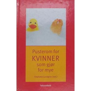 Charlotte Lundgren (red.) - Pusterom for kvinner som gjr for mye