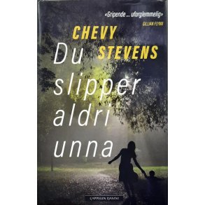 Chevy Stevens - Du slipper aldri unna - Innbundet