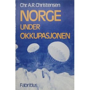 Chr. A. R. Christensen - Norge under okkupasjonen (Heftet)