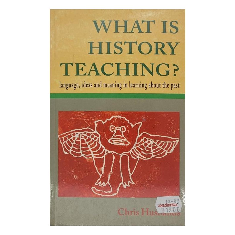 Chris Husbands - What Is History Teaching?