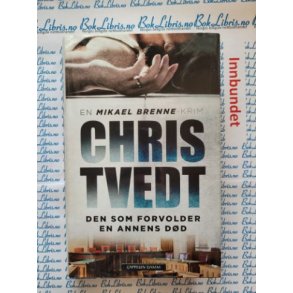 Chris Tvedt - Den som forvolder en annens dd (Innbundet)