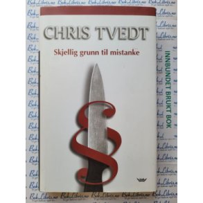 Chris Tvedt - Skjellig grunn til mistanke (Innbundet)