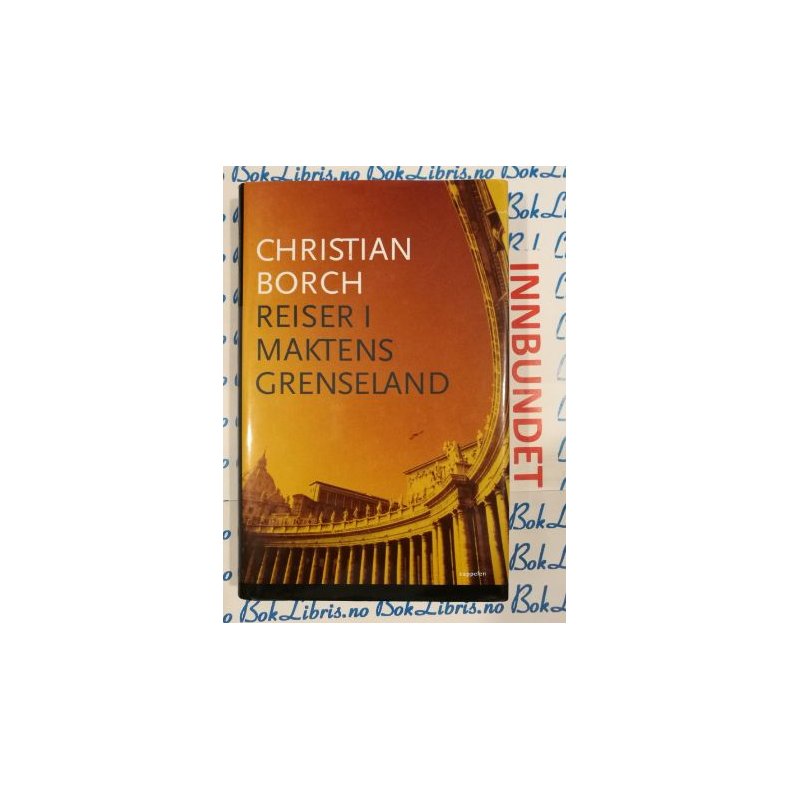 Christian Borch - Reiser i maktens grenseland