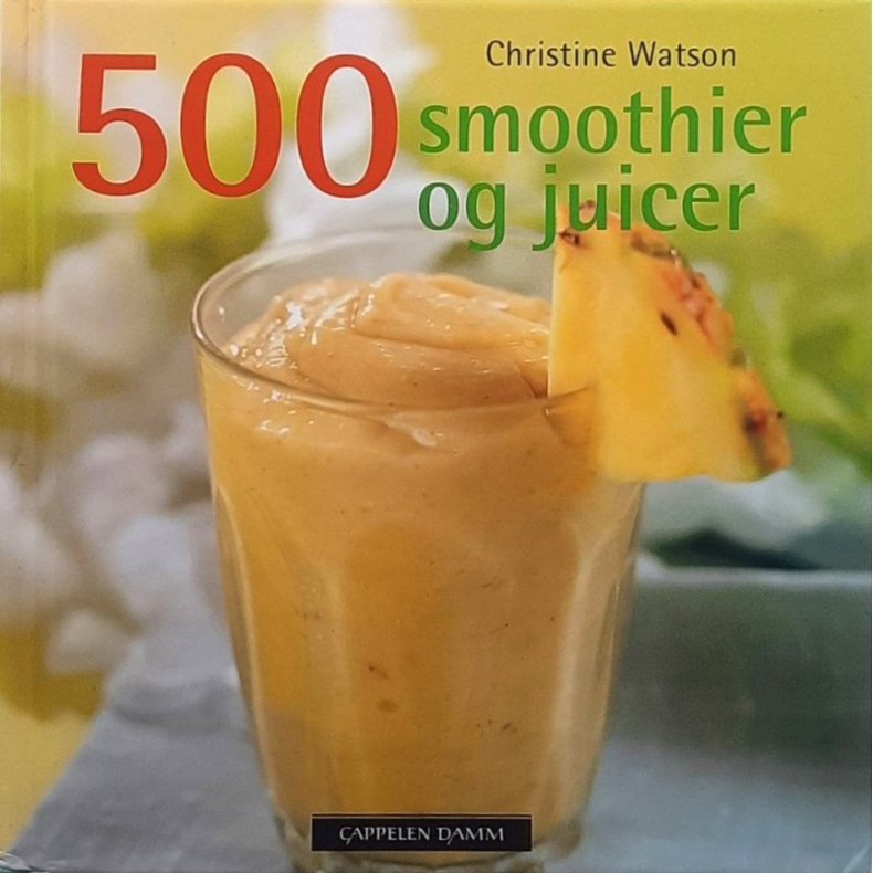 Christine Watson - 500 smoothier og juicer (Innbundet)