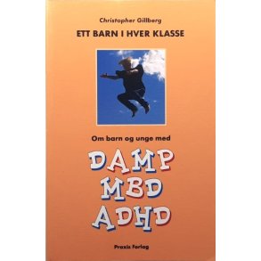 Christopher Gillberg - Et barn i hver klasse - Om barn og unge med DAMP MBD ADHD