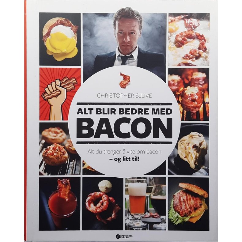 Christopher Sjuve - Alt blir bedre med bacon (Innbundet)