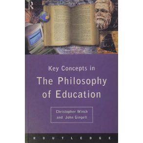 Christopher Winch and John Gingell - Key Concepts in the Philosophy of Education