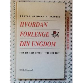 Clement G. Martin - Hvordan forlenge din ungdom