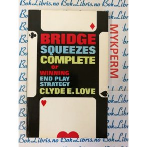 Clyde E. Love - Bridgesqueezes complete or winning end play strategy