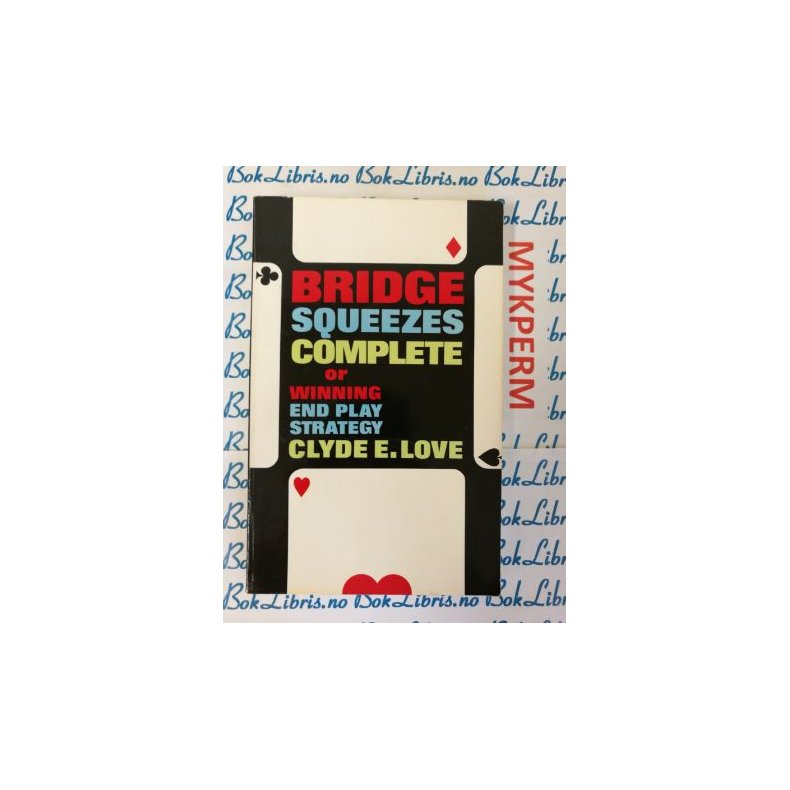 Clyde E. Love - Bridgesqueezes complete or winning end play strategy