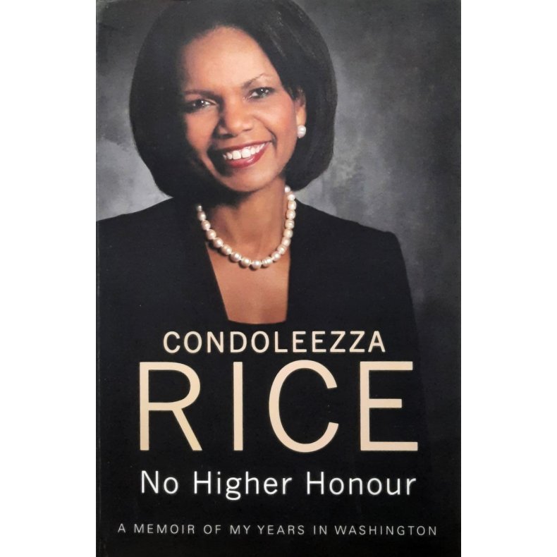 Condoleezza Rice - No Higher Honour