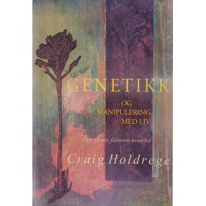 Craig Holdrege - Genetikk og manipulering med liv (Heftet)