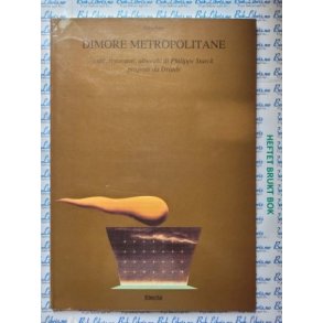 Fulvio Irace - DIMORE METROPOLITANE, CAF, RISTORANTI, ALBERGHI DI PHILIPPE STARCK PROPOSTI DA DRIAD