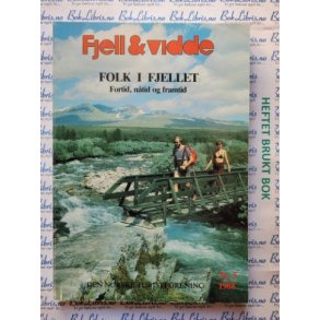 DNT - Fjell og Vidde Folk i fjellet - Fortid, ntid og framtid - Nr 5 - 1988