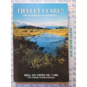 DNT - Fjellet i fare? - om mangfold og samspill - Fjell og Vidde nr 7 - 1991