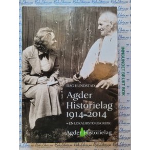 Dag Hundstad - Agder Historielag 1914-2014 - En lokalhistorisk reise