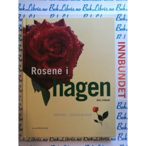 Dag Lyngar - Rosene i hagen (Innbundet)
