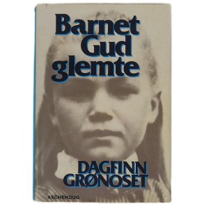 Dagfinn Gr�noset - Barnet Gud glemte (Innb.)