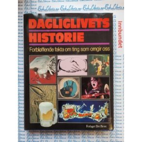 Dagliglivets historie - Forblffende fakta om ting som omgir oss