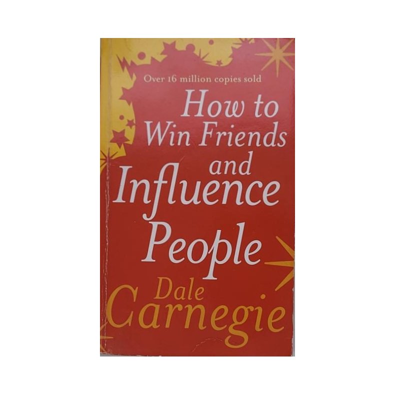 Dale Carnegie - How To Win Friends And Influence People