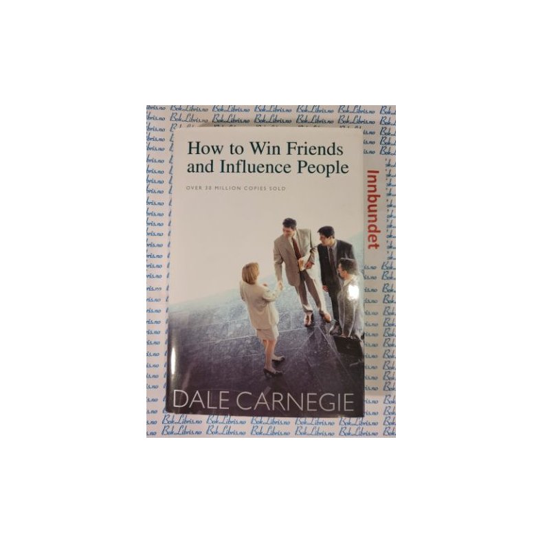 Dale Carnegie - How to Win Friends and Influence people