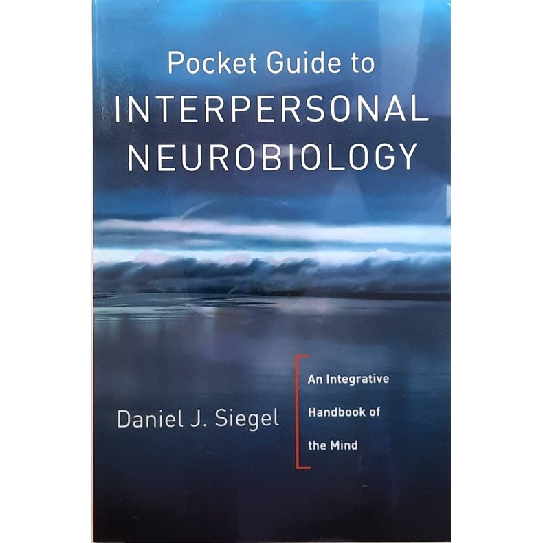 Daniel J. Siegel - Pocket Guide to Interpersonal Neurobiology